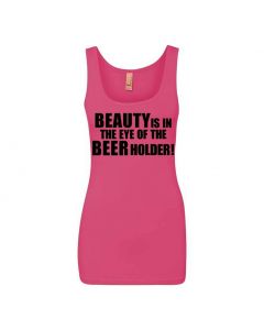 Beauty Is In The Eye Of The Beer Holder Graphic Clothing - Women's Tank Top - Pink