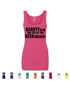 Beauty Is In The Eye Of The Beer Holder Graphic Womens Tank Tops