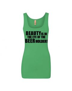 Beauty Is In The Eye Of The Beer Holder Graphic Clothing - Women's Tank Top - Green