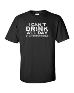 I Cant Drink All Day Unless I Start In The Morning Graphic Clothing - T-Shirt - Black