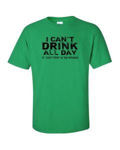 I Cant Drink All Day Unless I Start In The Morning Graphic Clothing - T-Shirt - Green