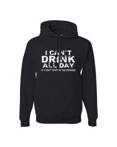 I Cant Drink All Day Unless I Start In The Morning Graphic Clothing - Hoody - Black