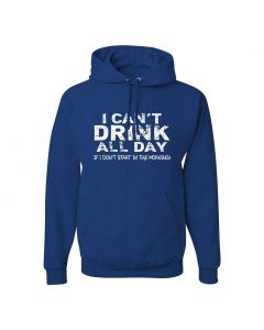 I Cant Drink All Day Unless I Start In The Morning Graphic Clothing - Hoody - Blue