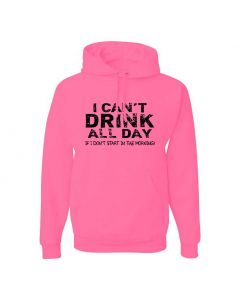 I Cant Drink All Day Unless I Start In The Morning Graphic Clothing - Hoody - Pink