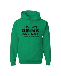 I Cant Drink All Day Unless I Start In The Morning Graphic Clothing - Hoody - Green
