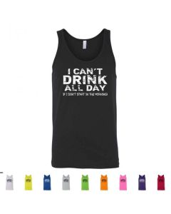 I Cant Drink All Day Unless I Start In The Morning Graphic Mens Tank Top