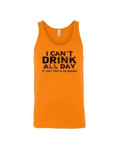 I Cant Drink All Day Unless I Start In The Morning Graphic Clothing - Men's Tank Top - Orange