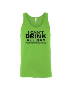 I Cant Drink All Day Unless I Start In The Morning Graphic Clothing - Men's Tank Top - Green