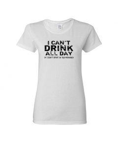I Cant Drink All Day If I Dont Start In The Morning Womens T-Shirts-White-Womens Large
