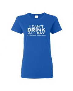 I Cant Drink All Day If I Dont Start In The Morning Womens T-Shirts-Blue-Womens Large