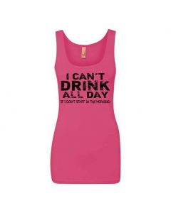I Cant Drink All Day Unless I Start In The Morning Graphic Clothing - Women's Tank Top - Pink