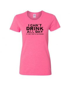 I Cant Drink All Day If I Dont Start In The Morning Womens T-Shirts-Pink-Womens Large