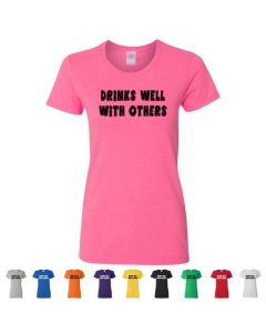 Drinks Well With Others Womens T-Shirts