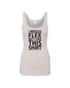 I Would Flex, But I Like This Shirt Graphic Clothing - Women's Tank Top - Gray