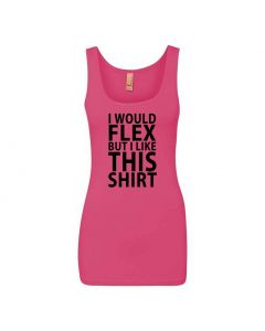 I Would Flex, But I Like This Shirt Graphic Clothing - Women's Tank Top - Pink