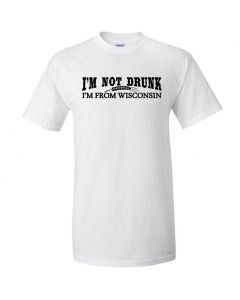 Im Not Drunk Im From Wisconsin Graphic Clothing - T-Shirt - White