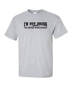 Im Not Drunk Im From Wisconsin Graphic Clothing - T-Shirt - Gray
