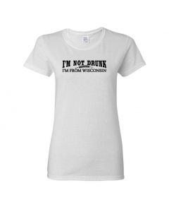 Im Not Drunk Im From Wisconsin Womens T-Shirts-White-Womens Large