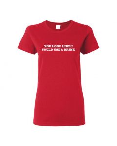 You Look Like I Could Use A Drink Womens T-Shirts-Red-Womens Large