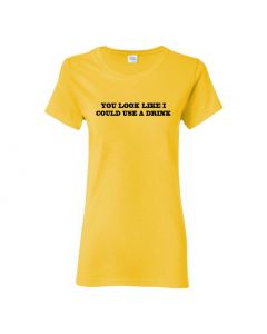 You Look Like I Could Use A Drink Womens T-Shirts-Yellow-Womens Large