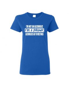 I'm Not An Alcoholic, I'm A Drunk Womens T-Shirts-Blue-Womens Large