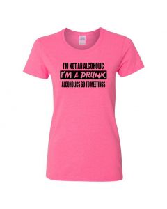 I'm Not An Alcoholic, I'm A Drunk Womens T-Shirts-Pink-Womens Large