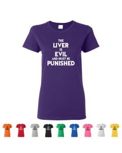 The Liver Is Evil And Must Be Punished Womens T-Shirts