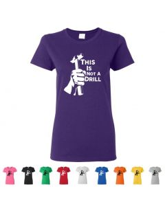 This Is Not A Drill Womens T-Shirts