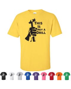 This Is Not A Drill Graphic T-Shirt
