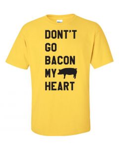 Dont Go Bacon My Heart Graphic Clothing-T-Shirt-T-Yellow