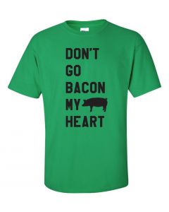 Dont Go Bacon My Heart Graphic Clothing-T-Shirt-T-Green