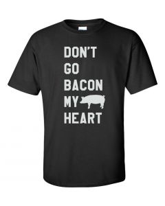Dont Go Bacon My Heart Graphic Clothing-T-Shirt-T-Black