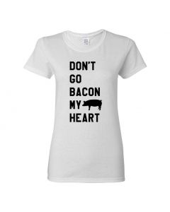Dont Go Bacon My Heart Womens T-Shirts-White-Womens Large