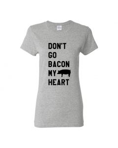 Dont Go Bacon My Heart Womens T-Shirts-Gray-Womens Large