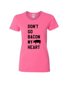 Dont Go Bacon My Heart Womens T-Shirts-Pink-Womens Large