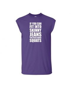 If You Can Fit Into Skinny Jeans You Need More Squats Mens Cut Off T-Shirts-Purple-Large