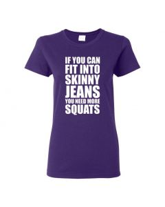 If You Can Fit Into Skinny Jeans You Need More Squats Womens T-Shirts-Purple-Womens Large