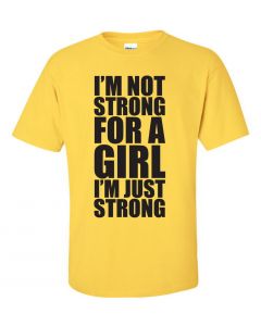 Im Not Strong For A Girl, Im Just Strong Graphic Clothing-T-Shirt-T-Yellow