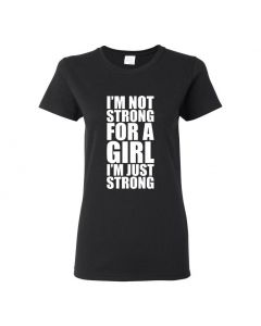 Im Not Strong For A Girl Im Just Strong Womens T-Shirts-Black-Womens Large