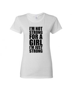 Im Not Strong For A Girl Im Just Strong Womens T-Shirts-White-Womens Large