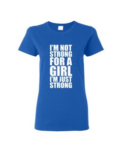 Im Not Strong For A Girl Im Just Strong Womens T-Shirts-Blue-Womens Large