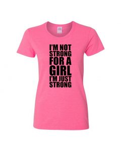 Im Not Strong For A Girl Im Just Strong Womens T-Shirts-Pink-Womens Large