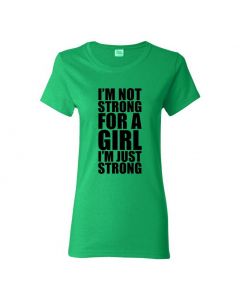 Im Not Strong For A Girl Im Just Strong Womens T-Shirts-Green-Womens Large