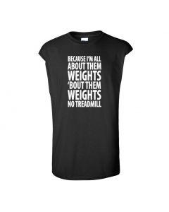 Because Im All About Them Weights Mens Cut Off T-Shirts-Black-2X-Large