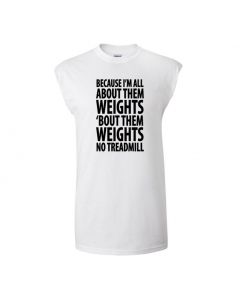 Because Im All About Them Weights Mens Cut Off T-Shirts-White-Large