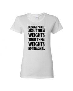 Because Im All About Them Weights Womens T-Shirts-White-Womens Large