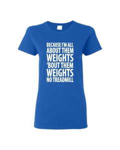 Because Im All About Them Weights Womens T-Shirts-Blue-Womens Large