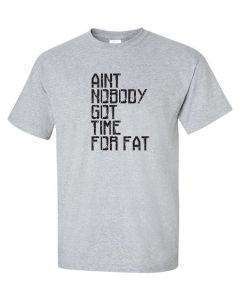Aint Nobody Got Time For Fat Graphic Clothing-T-Shirt-T-Gray