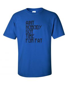 Aint Nobody Got Time For Fat Graphic Clothing-T-Shirt-T-Blue