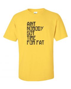 Aint Nobody Got Time For Fat Graphic Clothing-T-Shirt-T-Yellow